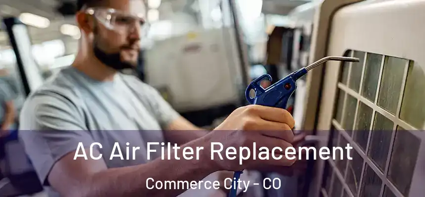  AC Air Filter Replacement Commerce City - CO