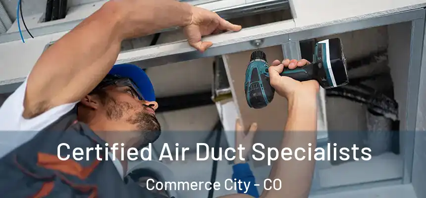  Certified Air Duct Specialists Commerce City - CO