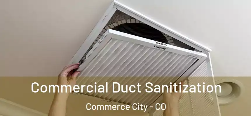  Commercial Duct Sanitization Commerce City - CO